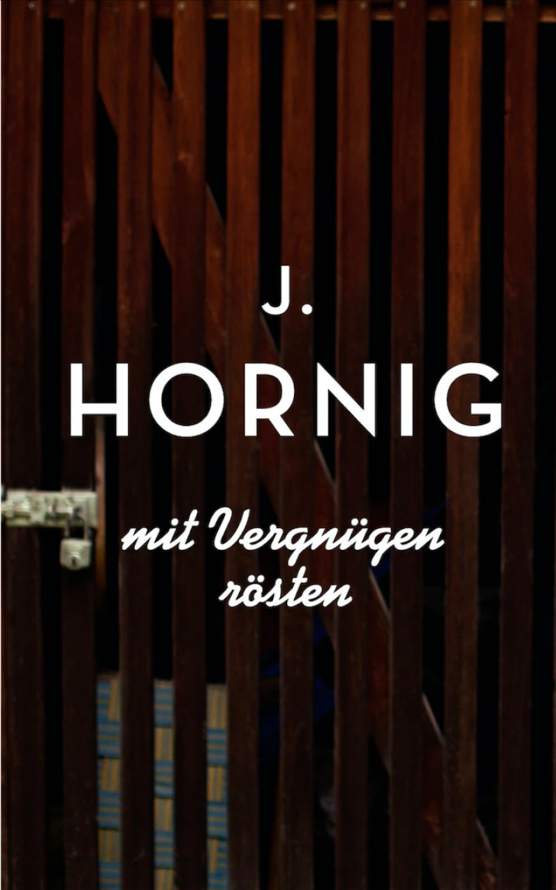 Braunes Buchcover mit dem Titel „J. Hornig: mit Vergnügen rösten“.