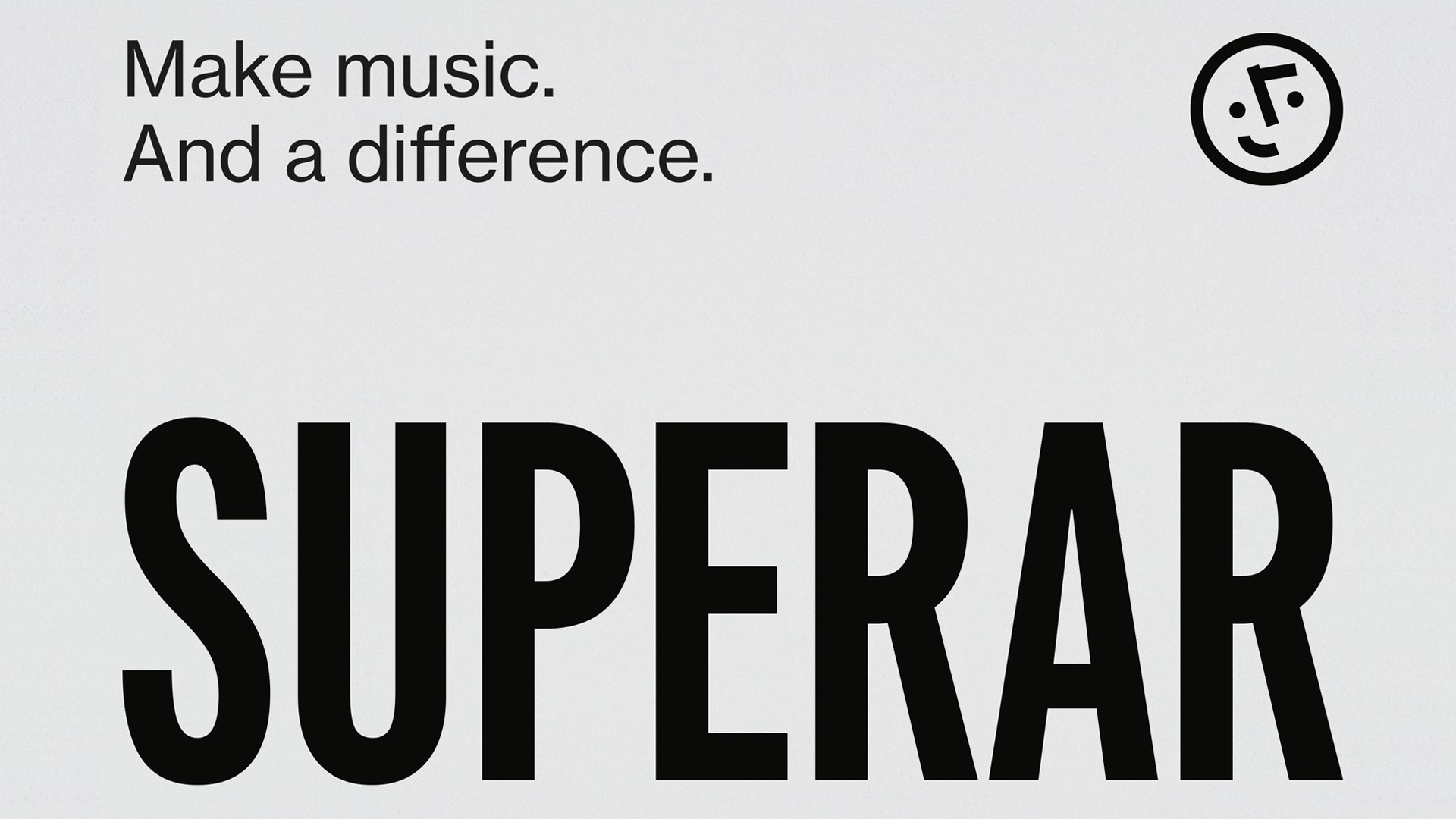 Auf hellem Grund stehen die schwarzen Wörter "Make music. And a difference.", "SUPERAR" und ein Logo mit einem Gesicht.