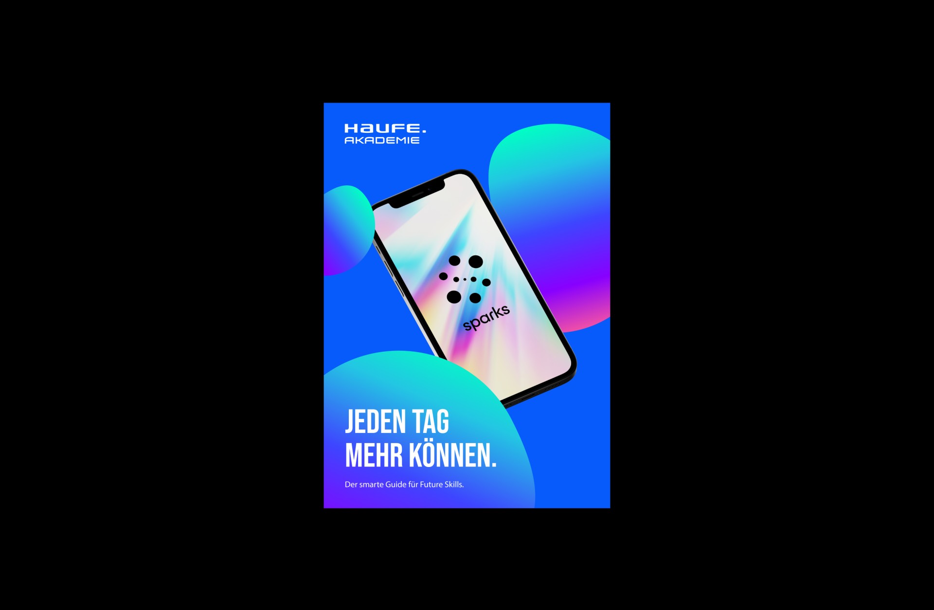 Das Bild zeigt ein Handy mit dem Text "sparks" vor einem blauen Hintergrund. Der Text lautet: "JEDEN TAG MEHR KÖNNEN". HAUFE AKADEMIE Logo ist auch zu sehen.